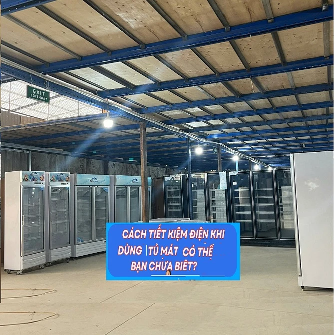Cách Tiết Kiệm Điện Khi Sử Dụng Tủ Mát Hiệu Quả Nhất