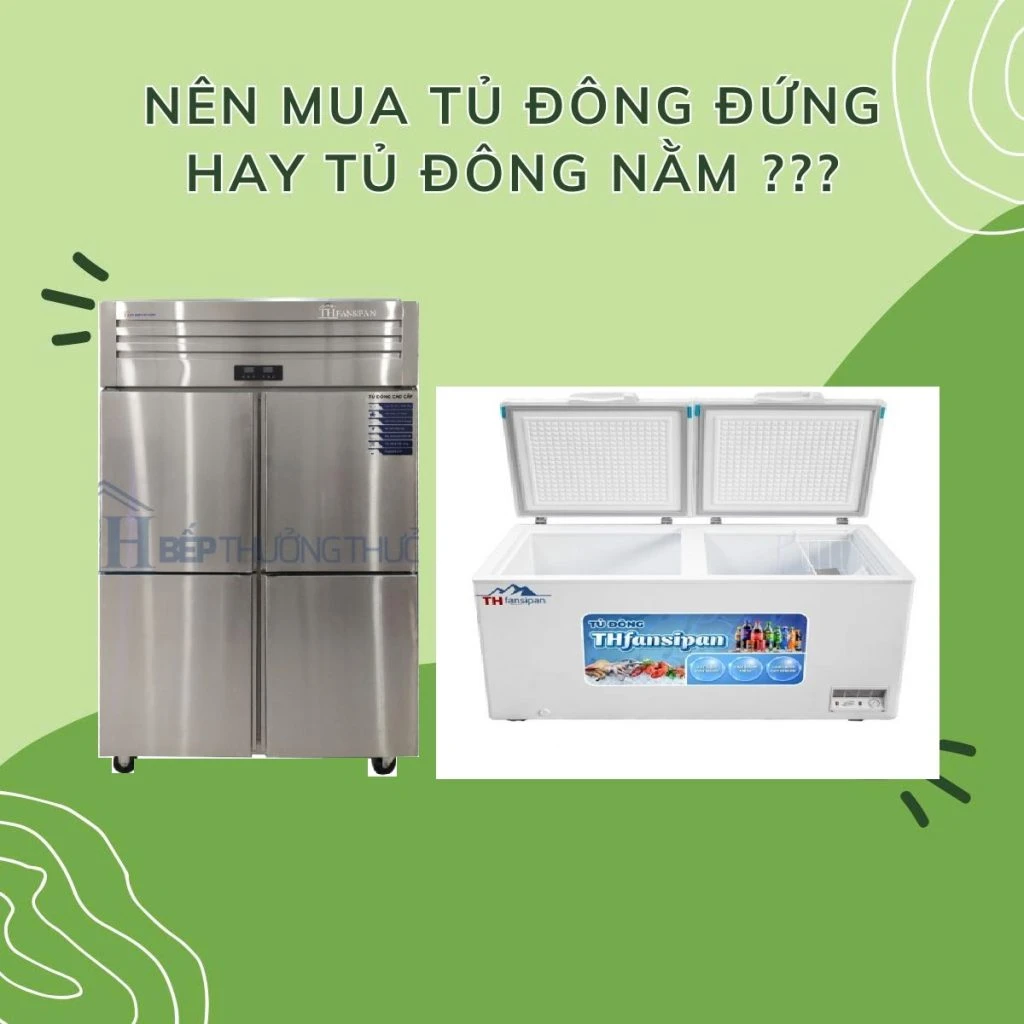nên mua tủ đông đứng hay tủ đông nằm