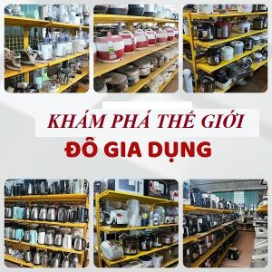 khám phá thế giới đồ gia dụng thanh lý giá rẻ
