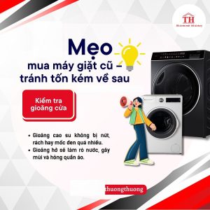 Mẹo mua máy giặt giá thanh lý không rủi ro